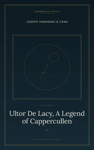 Ultor De Lacy, A Legend of Cappercullen