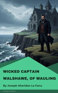 Wicked Captain Walshawe, Of Wauling