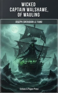 Wicked Captain Walshawe, of Wauling