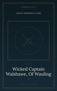 Wicked Captain Walshawe, Of Wauling