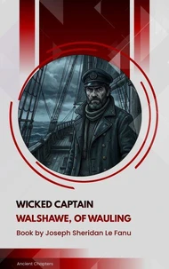 Wicked Captain Walshawe, Of Wauling