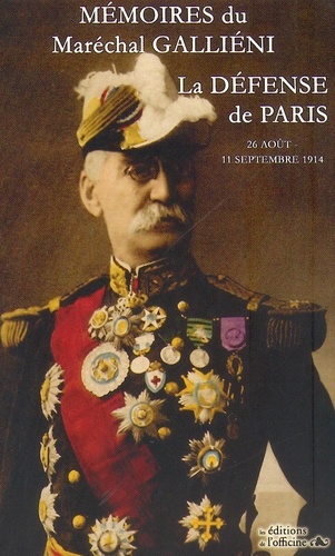 Joseph-Simon Galliéni - Mémoires - La défense de Paris, 25 août-11 septembre 1914.