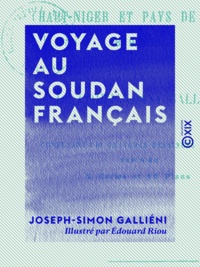 Joseph-Simon Galliéni et Edouard Riou - Voyage au Soudan français - Haut-Niger et pays de Ségou, 1879-1881.