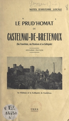 Notes d'histoire locale : le Prud'homat de Castelnau-de-Bretenoux. Ses franchises, ses paroisses et sa collégiale