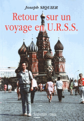Joseph Siquier - Retour sur un voyage en URSS.