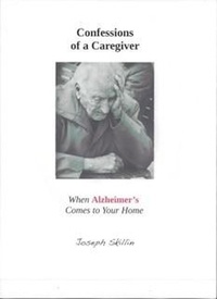  Joseph Skillin - Confessions of a Caregiver: When Alzheimer’s Comes to Your Home.