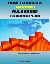  Joseph Sordi - How to Build a Winning Rule Based Trading Plan.