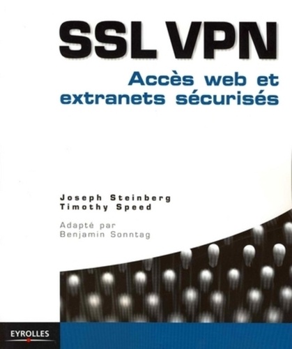 Joseph Steinberg et Timothy Speed - SSL VPN - Accès web et extranets sécurisés.