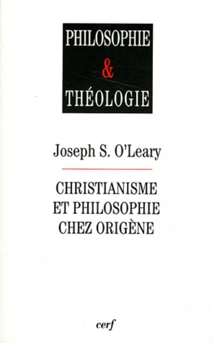 Joseph Stephen O'Leary - Christianisme et philosophie chez Origène.