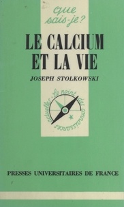 Joseph Stolkowski et Paul Angoulvent - Le calcium et la vie.