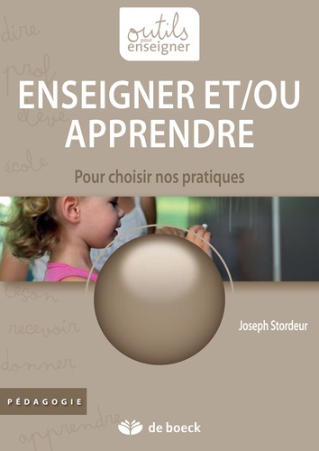 Joseph Stordeur - Enseigner et/ou apprendre - Pour choisir nos pratiques.