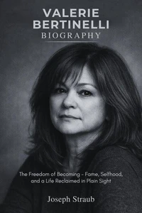 Valerie Bertinelli Biography: The Freedom of Becoming — Fame, Selfhood, and a Life Reclaimed in Plain Sight