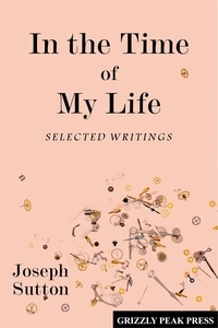  Joseph Sutton - In the Time of My Life: Selected Writings.