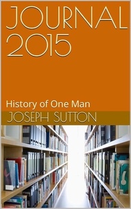  Joseph Sutton - Journal 2015: History of One Man.