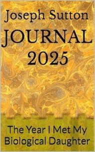 JOURNAL 2025: The Year I Met My Biological Daughter