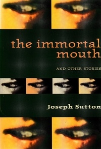  Joseph Sutton - The Immortal Mouth and Other Stories.