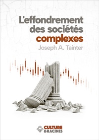 Joseph Tainter - L'effondrement des sociétés complexes.