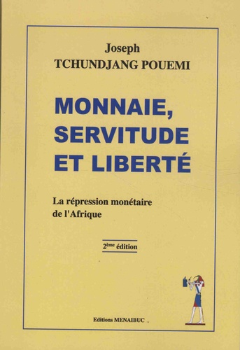 Monnaie, servitude et liberté. La répression monétaire de l'Afrique 2e édition