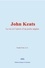 John Keats. La vie et l’œuvre d’un poète anglais