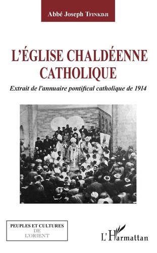 Joseph Tfinkdji - L'Eglise chaldéenne catholique - Extrait de l'annuaire pontifical catholique de 1914.