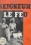 Seigneur le Feu. Monseigneur J. Dupont, des Pères Blancs, premier vicaire apostolique du Nyassa