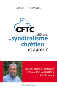 Cent ans de syndicalisme chrétien, et après ?