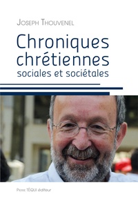 Joseph Thouvenel - Chroniques chrétiennes sociales et sociétales.