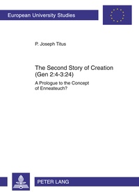 Joseph Titus - The Second Story of Creation (Gen 2:4-3:24) - A Prologue to the Concept of Enneateuch?.