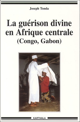 Joseph Tonda - La Guerison Divine En Afrique Centrale (Congo, Gabon).