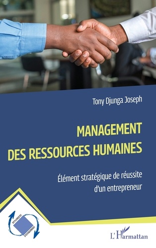 Joseph Tony Djunga - Management des ressources humaines - Elément stratégique de réussite d’un entrepreneur.