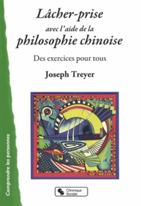 Joseph Treyer - Lâcher-prise avec l'aide de la philosophie chinoise.