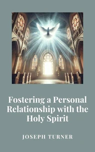 Fostering a Personal Relationship with the Holy Spirit