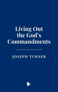 Living Out the God’s Commandments