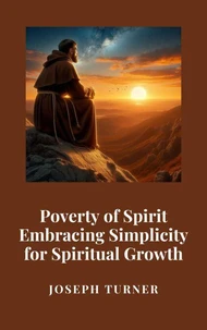 Poverty of Spirit: Embracing Simplicity for Spiritual Growth