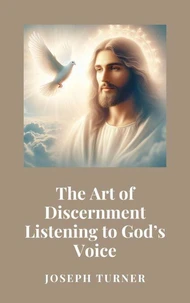 The Art of Discernment: Listening to God’s Voice