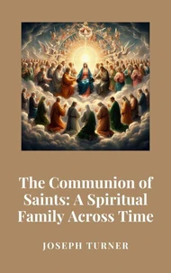 The Communion of Saints: A Spiritual Family Across Time