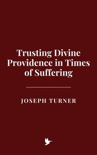 Trusting Divine Providence in Times of Suffering