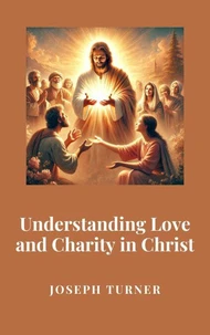 Understanding Love and Charity in Christ