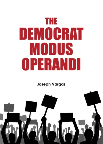  Joseph Vargas - The Democrat Modus Operandi.