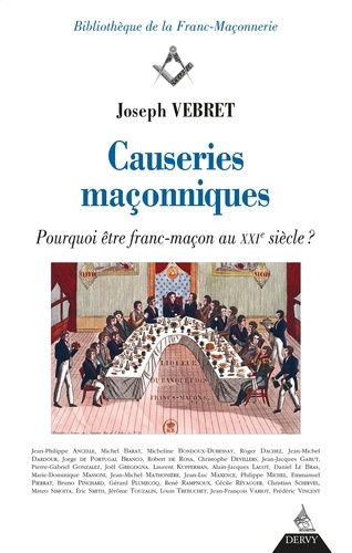 Joseph Vebret - Causeries maçonniques - Pourquoi être franc-maçon au XXIe siècle ?.