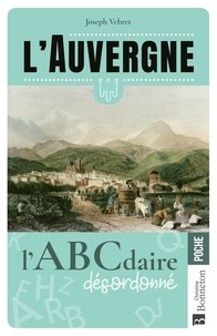 Joseph Vebret - L'Auvergne - L'ABCdaire désordonné.
