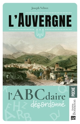 L'Auvergne. L'ABCdaire désordonné