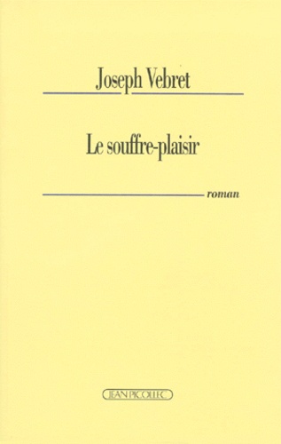 Joseph Vebret - Le souffre-plaisir.