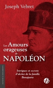 Livres audio gratuits à télécharger sur ipods Les amours orageuses de Napoléon  - Intrigues et secrets d'alcôve de la famille Bonaparte 9782812935138