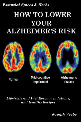  Joseph Veebe - How to Lower Your Alzheimer's Risk: Life-Style and Diet Recommendations and Healthy Recipes - Essential Spices and Herbs, #6.