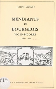 Joseph Verley et Claude Miqueu - Mendiants et bourgeois à l'hôpital de Vic-en-Bigorre (1568-1861).
