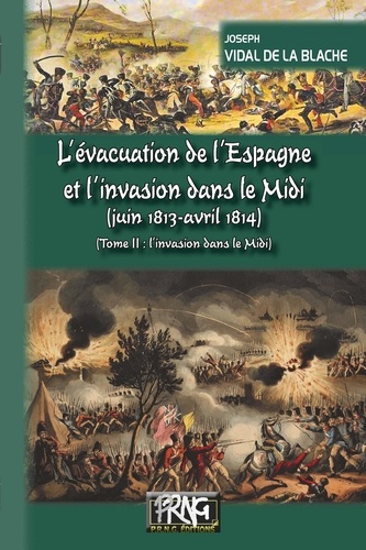 L'évacuation de l'Espagne et l'invasion dans le Midi. Tome 2, L'invasion dans le Midi
