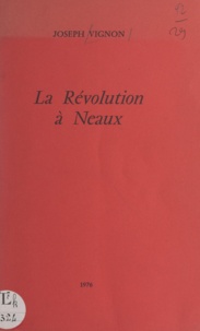 Joseph Vignon - La Révolution à Neaux.