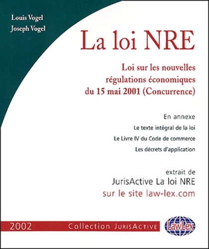 Joseph Vogel et Louis Vogel - La loi NRE - Loi sur les nouvelles régulations économiques du 15 mai 2001 (Concurrence).
