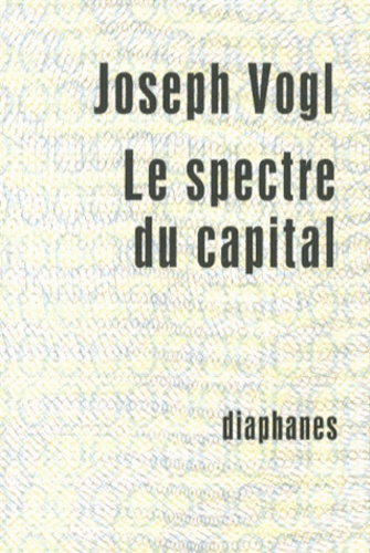 Joseph Vogl - Le spectre du capital.